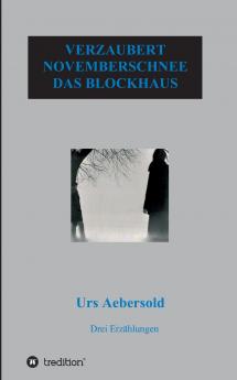 VERZAUBERT - NOVEMBERSCHNEE - DAS BLOCKHAUS