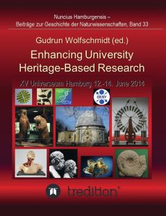 Enhancing University Heritage-Based Research. Proceedings of the XV Universeum Network Meeting Hamburg 12-14 June 2014.