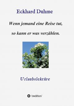 Wenn jemand eine Reise tut so kann er was verzählen.