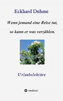 Wenn jemand eine Reise tut so kann er was verzählen.