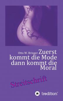 Zuerst kommt die Mode und dann kommt die Moral