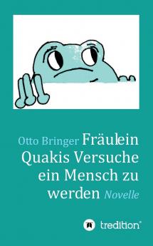 Fräulein Quakis Versuche ein Mensch zu werden