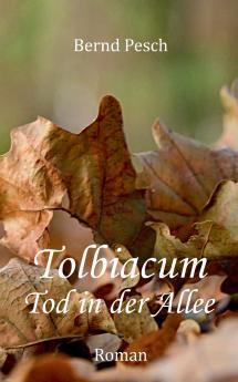 Tolbiacum - Tod in der Allee
