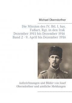 Die Mission des IV. Btl. I. bay. Fu��art. Rgt. in den Irak Dezember 1915 bis Dezember 1916 - Band 2 9. April 1916 bis Dezember