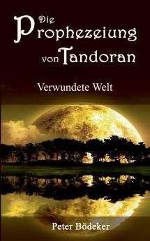 Die Prophezeiung von Tandoran - Verwundete Welt