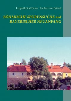 Böhmische Spurensuche und bayerischer Neuanfang