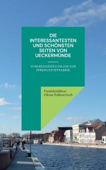 Die interessantesten und schönsten Seiten von Ueckermünde