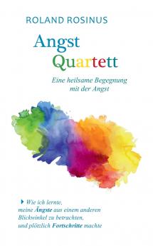 Angstquartett. Eine heilsame Begegung mit der Angst