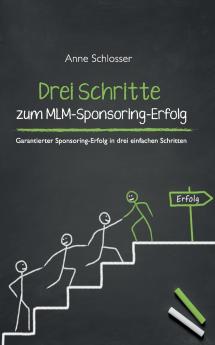 Drei Schritte zum MLM-Sponsoring-Erfolg