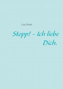 Stopp! - Ich liebe Dich.