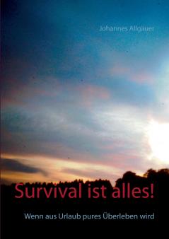 Survival ist alles!