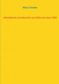 Aktualisierte Lerntheorien aus Sicht um anno 2000