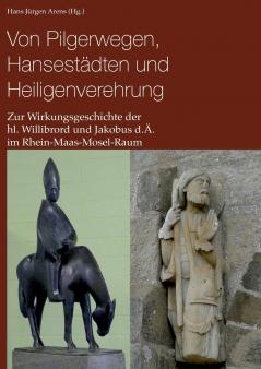Von Pilgerwegen Hansestädten und Heiligenverehrung