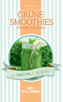 Grüne Smoothies für den Frühling