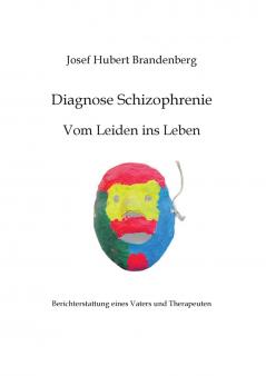 Diagnose Schizophrenie Vom Leiden ins Leben