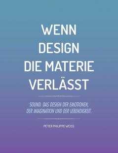 Wenn Design die Materie verlässt