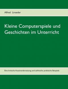Kleine Computerspiele und Geschichten im Unterricht