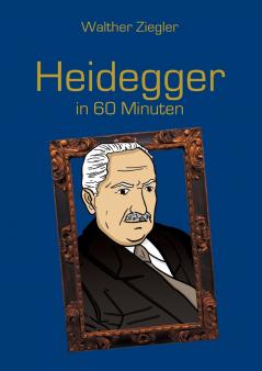 Heidegger in 60 Minuten