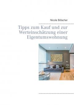 Tipps zum Kauf und zur Werteinschätzung einer Eigentumswohnung