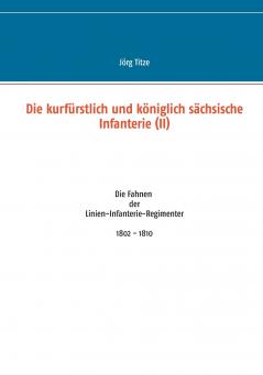 Die kurfürstlich und königlich sächsische Infanterie (II)