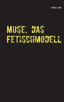 Muse das Fetischmodell