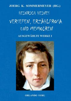 Heinrich Heines Versepen Erzählprosa und Memoiren. Ausgewählte Werke I