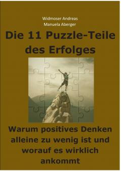 Die 11 Puzzle-Teile des Erfolges - Warum positives Denken alleine zu wenig ist und worauf es wirklich ankommt