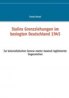 Stalins Grenzziehungen im besiegten Deutschland 1945