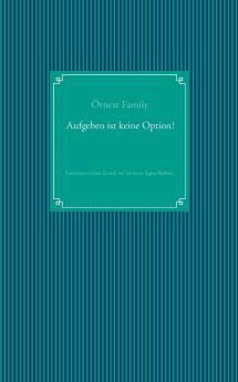 Aufgeben ist keine Option!