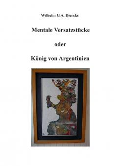 Mentale Versatzstücke oder Der König von Argentinien