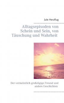 Alltagsepisoden von Schein und Sein von Täuschung und Wahrheit