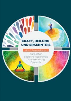 Kraft Heilung und Erkenntnis - 4 in 1 Sammelband