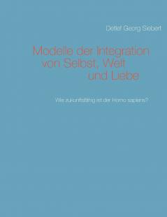 Modelle der Integration von Selbst Welt  und Liebe