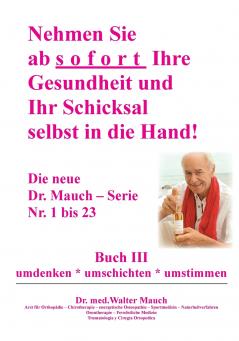 Nehmen Sie ab sofort Ihre Gesundheit und Ihr Schicksal selbst in die Hand! Buch III