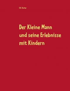 Der Kleine Mann und seine Erlebnisse mit Kindern