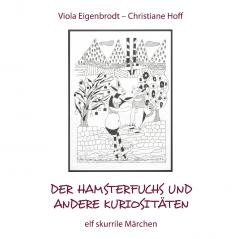 Der Hamsterfuchs und andere Kuriositäten - elf skurrile Märchen