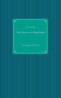 Das Leben ist ein Regenbogen