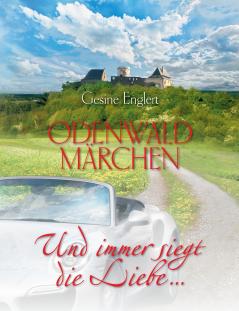 Odenwaldmärchen. Und immer siegt die Liebe ...