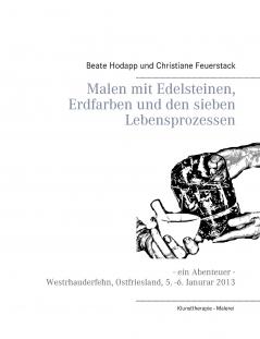 Malen mit Edelsteinen Erdfarben und den sieben Lebensprozessen
