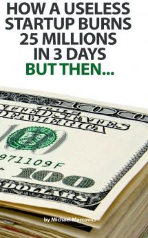 How a useless startup burns 25 millions in 3 days