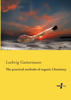 The practical methods of organic Chemistry