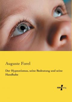 Der Hypnotismus seine Bedeutung und seine Handhabe