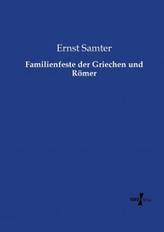 Familienfeste der Griechen und Römer