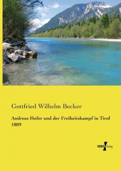 Andreas Hofer und der Freiheitskampf in Tirol 1809