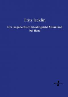 Der langobardisch-karolingische Münzfund bei Ilanz