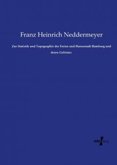 Zur Statistik und Topographie der Freien und Hansestadt Hamburg und deren Gebietes