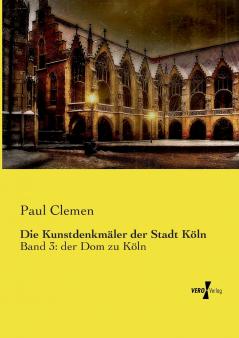Die Kunstdenkmäler der Stadt Köln