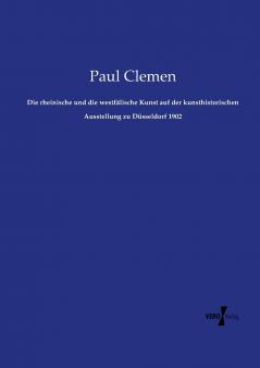 Die rheinische und die westfälische Kunst auf der kunsthistorischen Ausstellung zu Düsseldorf 1902