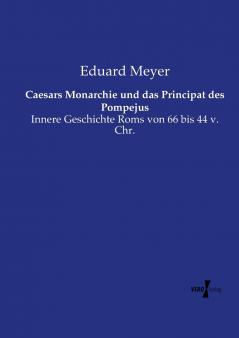 Caesars Monarchie und das Principat des Pompejus