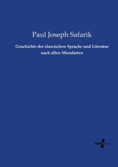 Geschichte der slawischen Sprache und Literatur nach allen Mundarten